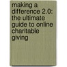 Making A Difference 2.0: The Ultimate Guide To Online Charitable Giving door Howard Freeman