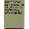 Man's Search for Meaning: An Introduction to Logotherapy [With Earbuds] door Viktor E. Frankl