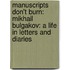 Manuscripts Don't Burn: Mikhail Bulgakov: A Life in Letters and Diaries