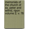 Memorials Of The Church Of Ss. Peter And Wilfrid, Ripon Volume 2; V. 78 by Joseph Thomas Fowler