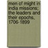 Men of Might in India Missions; the Leaders and Their Epochs, 1706-1899