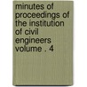 Minutes of Proceedings of the Institution of Civil Engineers Volume . 4 door Institution of Civil Engineers