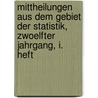 Mittheilungen aus dem Gebiet der Statistik, zwoelfter Jahrgang, I. Heft by Austria. Statistische Zentralkommission