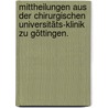 Mittheilungen aus der chirurgischen Universitäts-Klinik zu Göttingen. door Georg Fischer Sj