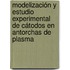 Modelización y estudio experimental de cátodos en antorchas de plasma