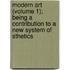 Modern Art (Volume 1); Being a Contribution to a New System of Sthetics