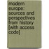 Modern Europe: Sources and Perspectives from History [With Access Code]
