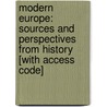 Modern Europe: Sources and Perspectives from History [With Access Code] by Professor John C. Swanson