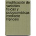 Modificación de Variables Físicas y Psicosomáticas Mediante Hipnosis