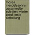 Moses Mendelssohns gesammelte Schriften, Vierter Band, Erste Abtheilung