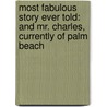 Most Fabulous Story Ever Told: And Mr. Charles, Currently Of Palm Beach door Paul Rudnick