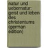 Natur und Uebernatur: Geist und Leben des Christentums (German Edition)