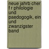Neue Jahrb Cher F R Philologie Und Paedogogik, Ein Und Zwanzigster Band door Onbekend