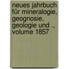 Neues Jahrbuch für Mineralogie, Geognosie, Geologie und ., Volume 1857 door Cäsar Von Leonhard Karl