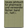Neues Jahrbuch Für Pharmacie Und Verwandte Fächer: Band Vii., Heft I. by Unknown