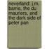 Neverland: J.M. Barrie, The Du Mauriers, And The Dark Side Of Peter Pan