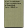 Nurse Practitioners, Physician Assistants, and Certified Nurse-Midwives by United States Government