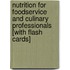 Nutrition for Foodservice and Culinary Professionals [With Flash Cards]