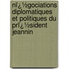 Nï¿½Gociations Diplomatiques Et Politiques Du Prï¿½Sident Jeannin door Pierre Jeannin