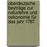 Oberdeutsche Beyträge zur Naturlehre und Oekonomie für das Jahr 1787. by Karl Maria Ehrenbert Von Moll