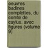 Oeuvres Badines Complettes, Du Comte De Caylus. Avec Figures (Volume 9)