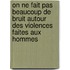 On Ne Fait Pas Beaucoup de Bruit Autour Des Violences Faites Aux Hommes