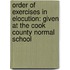 Order Of Exercises In Elocution: Given At The Cook County Normal School