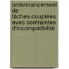 Ordonnancement de tâches-couplées avec contraintes d'incompatibilité door Gilles Simonin