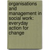 Organisations and Management in Social Work: Everyday Action for Change door Michael Wearing