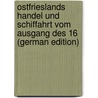 Ostfrieslands Handel und Schiffahrt Vom Ausgang des 16 (German Edition) by Hagedorn Bernhard