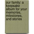 Our Family: A Keepsake Album For Your Memories, Milestones, And Stories