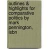 Outlines & Highlights For Comparative Politics By Mark Pennington, Isbn by Cram101 Textbook Reviews