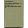 Partizipative Softwareentwicklung Im Kontext Der Geschlechterhierarchie door Martina Hammel