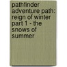 Pathfinder Adventure Path: Reign of Winter Part 1 - The Snows of Summer door Neil Spicer