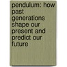 Pendulum: How Past Generations Shape Our Present and Predict Our Future door Roy H. Williams