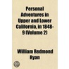 Personal Adventures in Upper and Lower California, in 1848-9 (Volume 2) by William Redmond Ryan