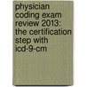 Physician Coding Exam Review 2013: The Certification Step With Icd-9-cm door Carol J. Buck