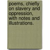 Poems, chiefly on Slavery and Oppression, with notes and illustrations. by Hugh Mulligan
