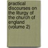 Practical Discourses on the Liturgy of the Church of England (Volume 2)