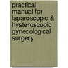 Practical Manual for Laparoscopic & Hysteroscopic Gynecological Surgery door Thoralf Schollmeyer