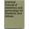 Practical Manual of Obstetrics and Gynecology for Residents and Fellows door Bhaskar Paul