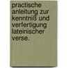 Practische Anleitung zur Kenntniß und Verfertigung lateinischer Verse. by Friedrich Traugott Friedemann
