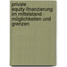 Private Equity-Finanzierung im Mittelstand - Möglichkeiten und Grenzen door Tobias Henreich