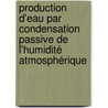 Production d'eau par condensation passive de l'humidité atmosphérique by Imad Lekouch