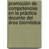 Promoción de competencias en la práctica docente del área biomédica