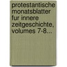 Protestantische Monatsblatter Fur Innere Zeitgeschichte, Volumes 7-8... door Onbekend