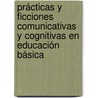 Prácticas y ficciones comunicativas y cognitivas en educación básica door Héctor Muñoz Cruz