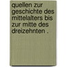 Quellen zur Geschichte des Mittelalters bis zur Mitte des dreizehnten . by Von Weissembach Alfred