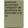 Questions Concernant L'obligation De Poursuivre Ou D'extrader à La Cij by Etienne Kentsa