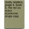 Ready Readers, Stage 4, Book 5, the Not So Scary Scarecrow, Single Copy by Robin Bloksberg